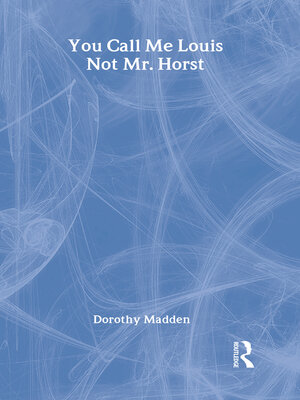 cover image of You Call Me Louis, Not Mr. Horst